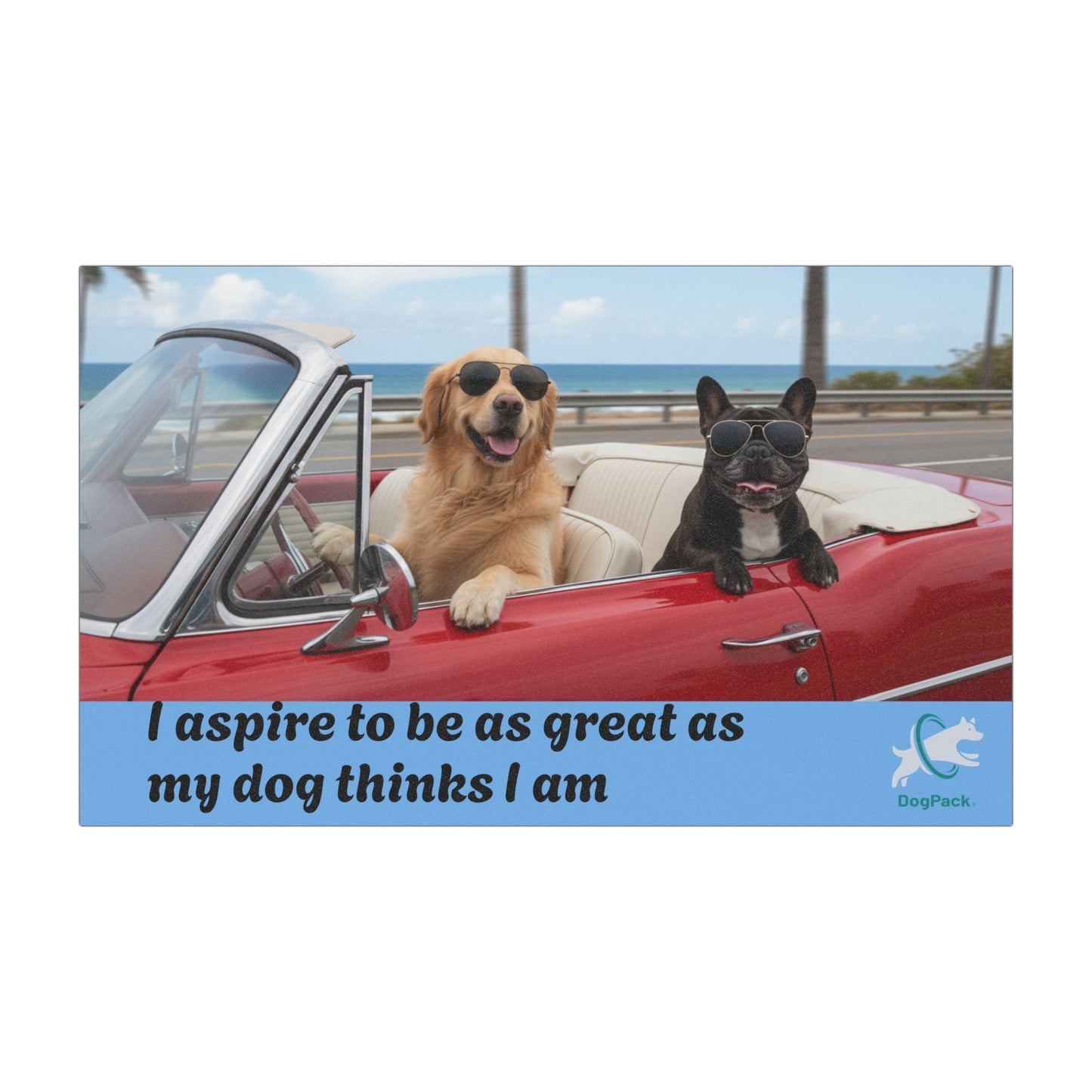 Goldie & Frenchie Car Magnet - "I aspire to be as great as my dog thinks I am"